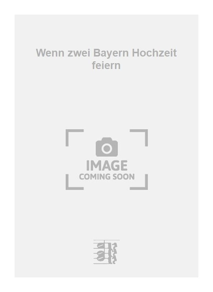 Wenn zwei Bayern Hochzeit feiern